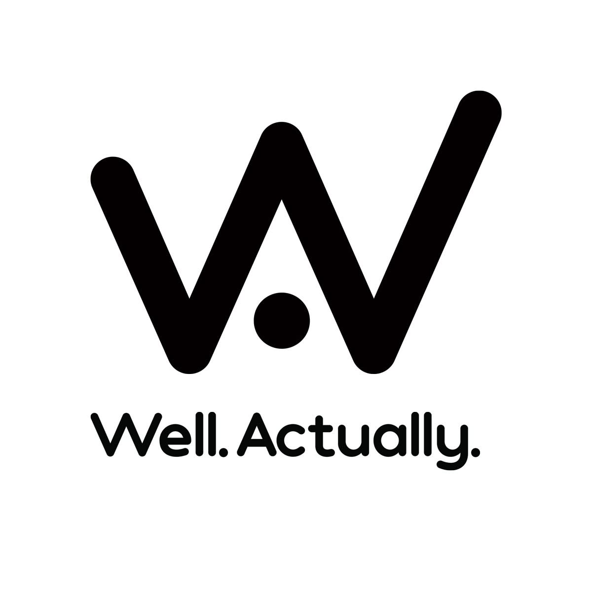Black stylized W with a centered dot below it, above the words Well. Actually. in rounded black font, on a white background.